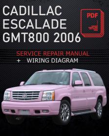 CADILLAC ESCALADE GMT800 2006 SERVICE REPAIR MANUAL + WIRING DIAGRAM
